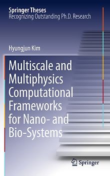 Multiscale and Multiphysics Computational Frameworks for Nano- and Bio-Systems