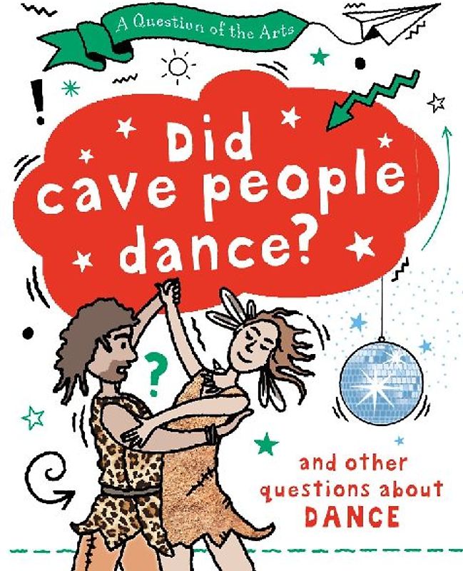 A Question of the Arts: Did Cave People Dance? (and other questions about dance)