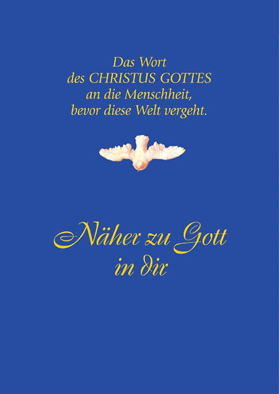 Näher zu Gott in Dir. Das Wort des CHRISTUS GOTTES an die Menschheit, bevor diese Welt vergeht