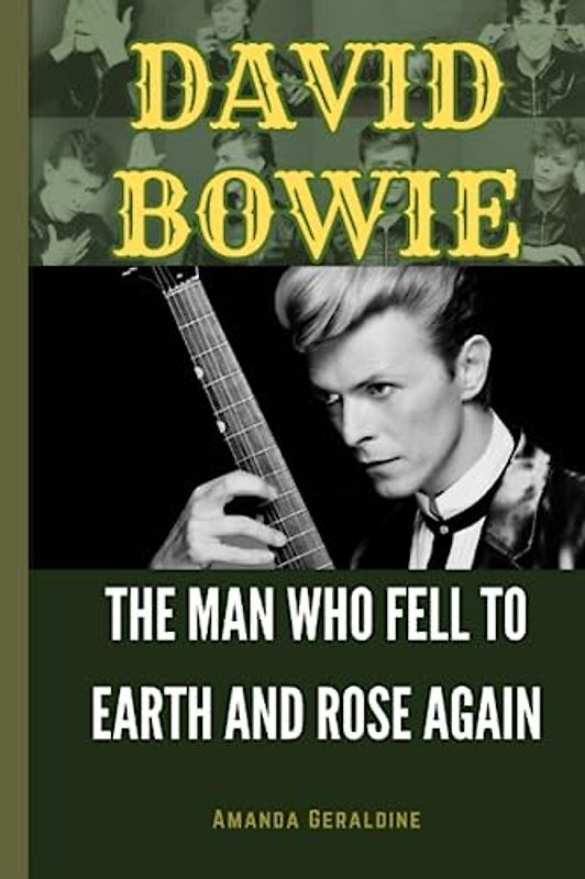 David Bowie: The Man Who Fell to Earth and Rose Again