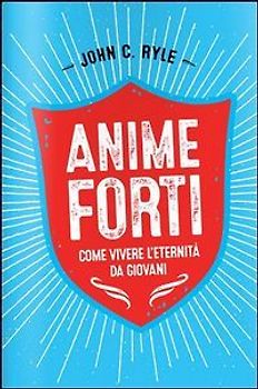 Anime forti. Vivere l'eternità da giovani