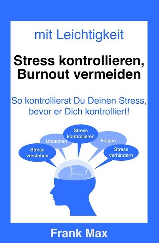 Mit Leichtigkeit - Stress kontrollieren, Burnout vermeiden