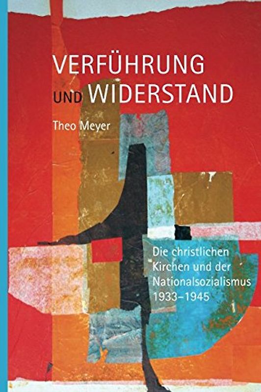 Verführung und Widerstand: Die christlichen Kirchen und der Nationalsozialismus 1933–1945