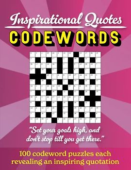 Inspirational Quotes Codewords: 100 codeword puzzles each revealing an inspiring quotation