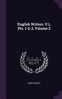 English Writers. V.1, Pts. 1-2; 2, Volume 2