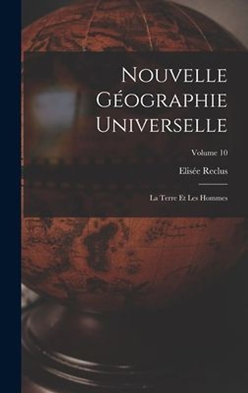 Nouvelle Géographie Universelle: La Terre Et Les Hommes; Volume 10