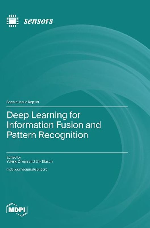 Deep Learning for Information Fusion and Pattern Recognition