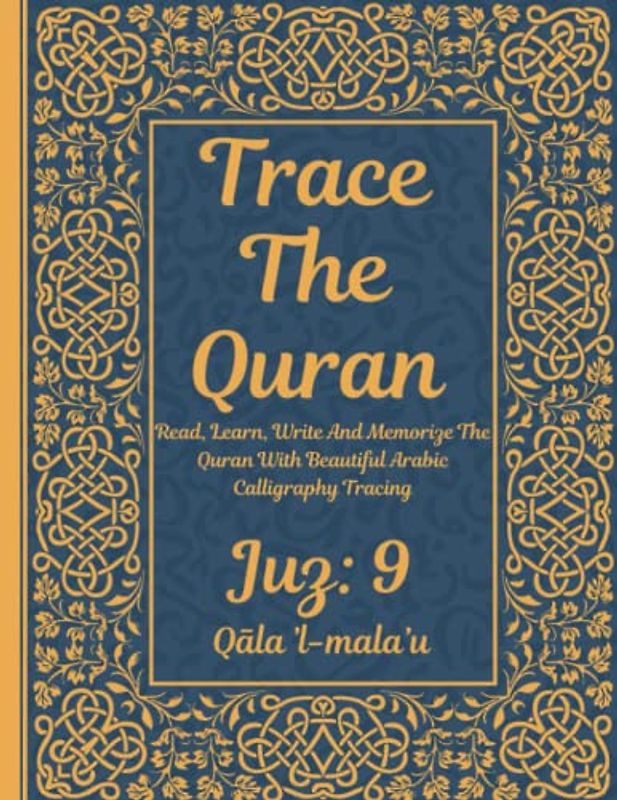 Trace the Quran: Juz 9: Qāla ’l-mala’u: Read, Learn, Write And Memorize The Quran With Beautiful Arabic Calligraphy Tracing: 8.5 × 11": For Young ... Adults & Reverts To Help With Memorization