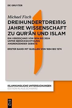 Dreihundertdreißig Jahre Wissenschaft zu Qur’ān und Islam