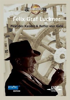 Graf Felix Luckner - Pirat des Kaiser & Retter von Halle DVD
