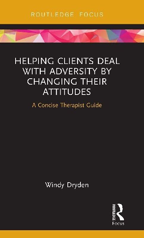 Helping Clients Deal with Adversity by Changing their Attitudes