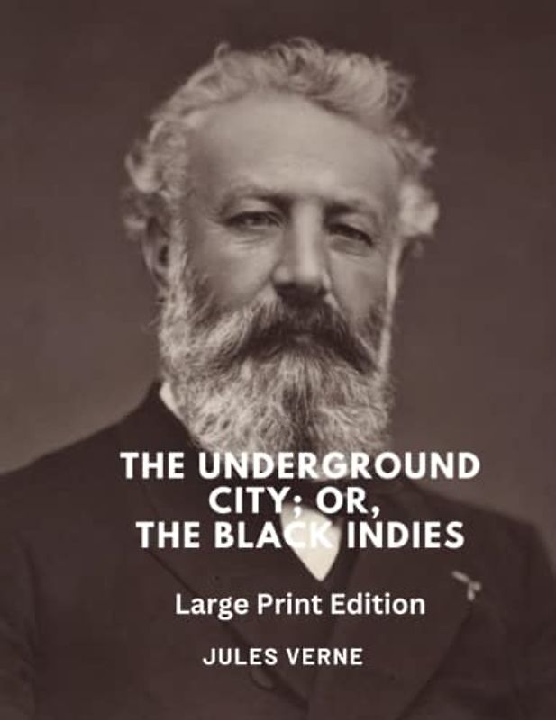 The Underground City OR THE BLACK INDIES (Sometimes Called The Child of the Cavern): Large Print Edition