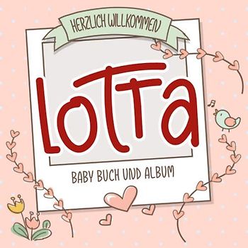 Herzlich Willkommen Lotta - Baby Buch und Album: Personalisiertes Babybuch und Babyalbum, Geschenk zu Schwangerschaft und Geburt, Baby Name auf dem Cover