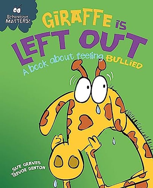 Behaviour Matters: Giraffe Is Left Out - A book about feeling bullied
