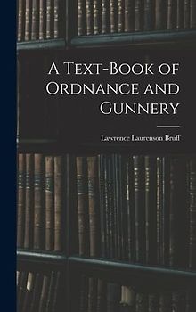 A Text-Book of Ordnance and Gunnery