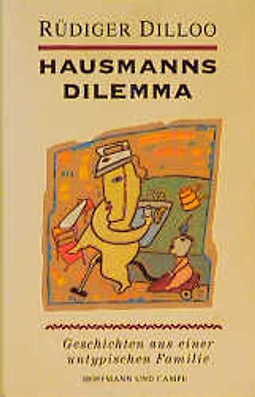 Hausmanns Dilemma. Geschichten aus einer untypischen Familie