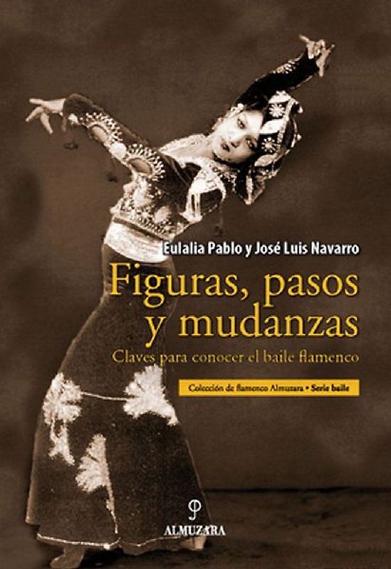 Figuras, pasos y mudanzas : claves para conocer el baile flamenco