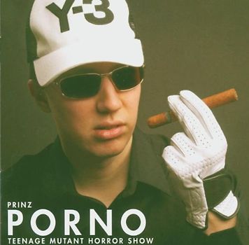 Prinz Porno - Teenage Mutant Horror Show