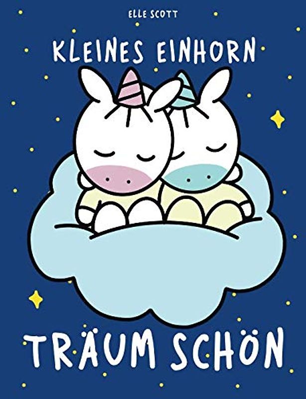 Kleines Einhorn Träum schön: Gute-Nacht-Geschichte mit den Einhörnern Mila und Moo