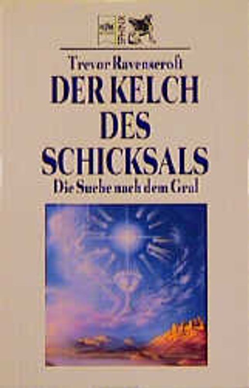 Der Kelch des Schicksals. Die Suche nach dem Gral