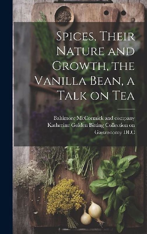 Spices, Their Nature and Growth, the Vanilla Bean, a Talk on Tea