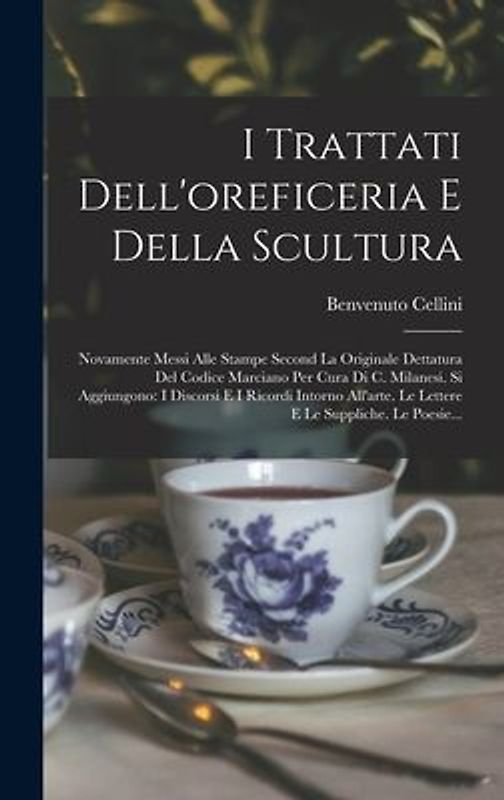 I Trattati Dell'oreficeria E Della Scultura