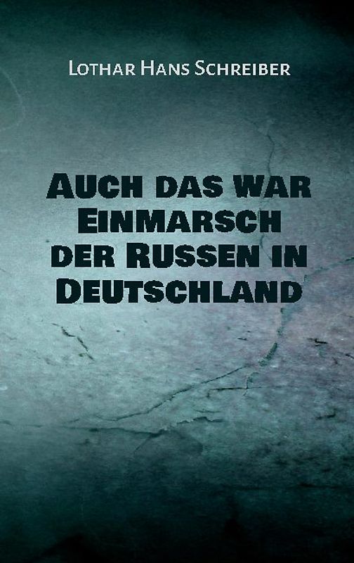 Auch das war Einmarsch der Russen in Deutschland
