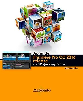 Aprender Premiere Pro CC release 2016 : con 100 ejercicios prácticos