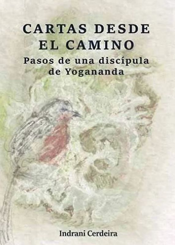 Cartas desde el camino : pasos de una discípula de Yogananda