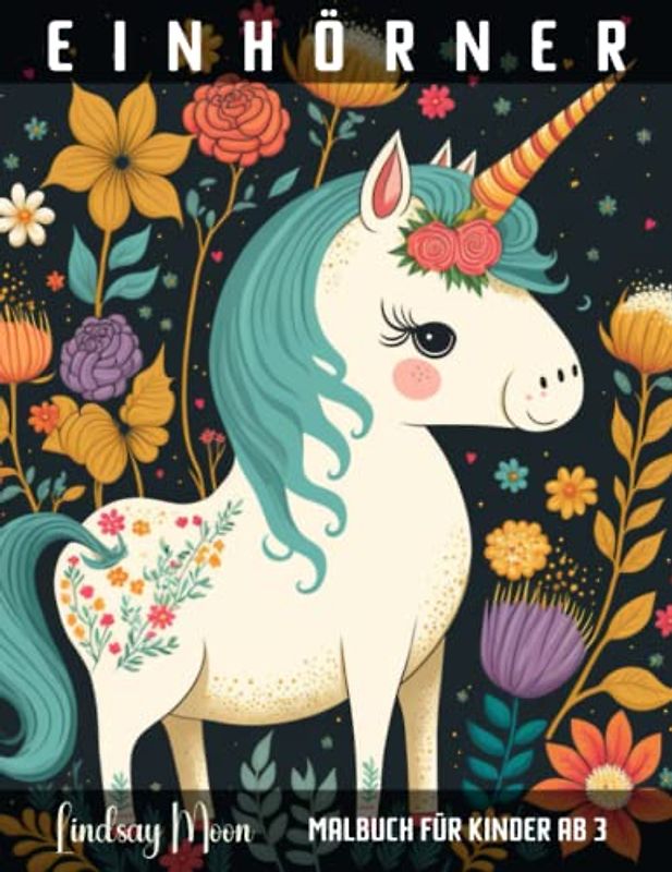 Einhörner: Malbuch für Kinder ab 3 | Kreatives Malbuch für Kinder ab 3 Jahren mit bezaubernden Einhorn-Motiven - Ideal für die Förderung der Feinmotorik und Fantasie