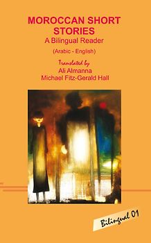 Moroccan Short Stories. A Bilingual Reader (Arabic – English)