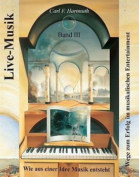 Live-Musik, Band III. Wie aus einer Idee Musik entsteht