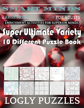 Smart Minds -Variety 10 Different Puzzle Book For Adults: Ultimate Variety Puzzles Large-Print Word Search, Word Maze .Word Spiral ,Word Angles, ... Crossword And Sudoku Easy , Medium And Hard