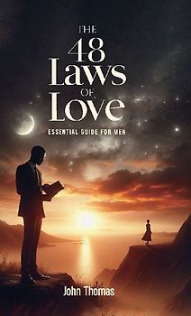 The 48 Laws of Love, An Essential Guide For Men