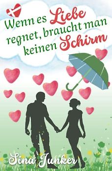 Wenn es Liebe regnet, braucht man keinen Schirm (Tideborg-Reihe / Verliebt in Dänemark, Band 2)