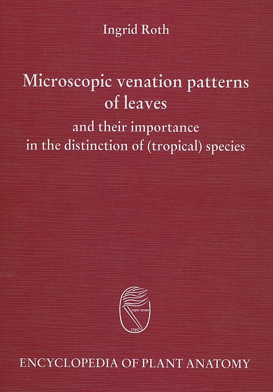 Handbuch der Pflanzenanatomie. Encyclopedia of plant anatomy. Traité d'anatomie végétale / Microscopic Venation Patterns of Leaves and their importance in the Distinction of (Tropical) Species