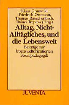 Alltag, Nicht-Alltägliches und die Lebenswelt