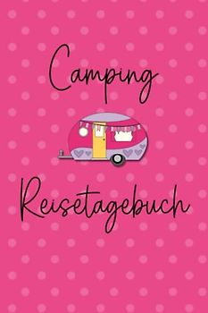 Camping Reisetagebuch: Wohnwagen Logbuch für Camper, Wohnmobil Reise oder Zelt, Campers Tagebuch als Geschenk Buch oder Zubehör Gadget für unterwegs für 60 Abenteuer mit Checkliste