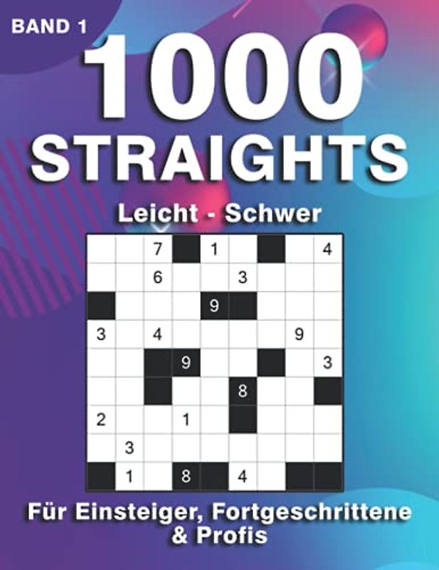 Straights Rätsel: Rätselheft mit 1000 Str8ts in leicht, mittel & schwer | Stradoku für Anfänger, Fortgeschrittene & Profis (1000 Straights Rätsel)