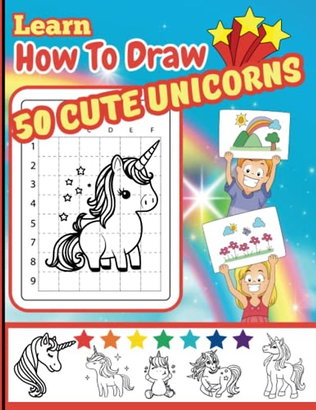 Learn How To Draw 50 Cute Unicorns: Kids will improve hand-eye coordination, increase confidence, all while having fun learning to draw using grids! Perfect for kids ages 4-8.