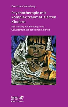 Psychotherapie mit komplex traumatisierten Kindern (Leben Lernen, Bd. 233)
