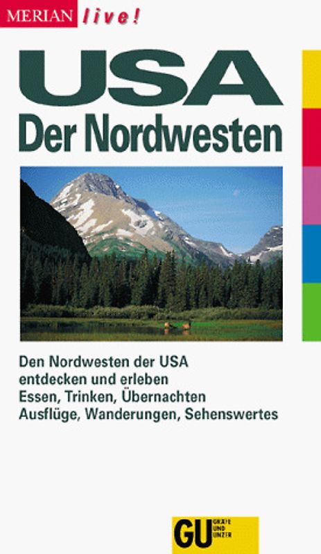 USA: Der Nordwesten. Den Nordwesten der USA entdecken und erleben. Essen, Trinken, Übernachten. Ausflüge, Wanderungen, Sehenswertes