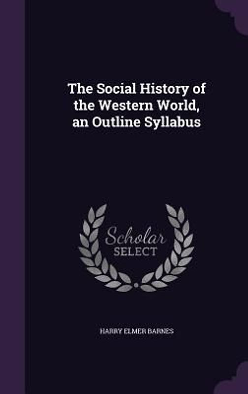 The Social History of the Western World, an Outline Syllabus