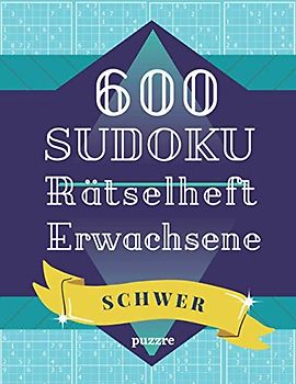 600 Sudoku Rätselheft Erwachsene Schwer: Rätselbuch Logikspiele Für Erwachsene
