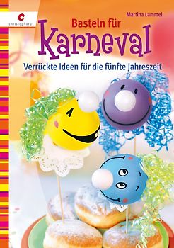 Basteln für Karneval. Verrückte Ideen für die fünfte Jahreszeit