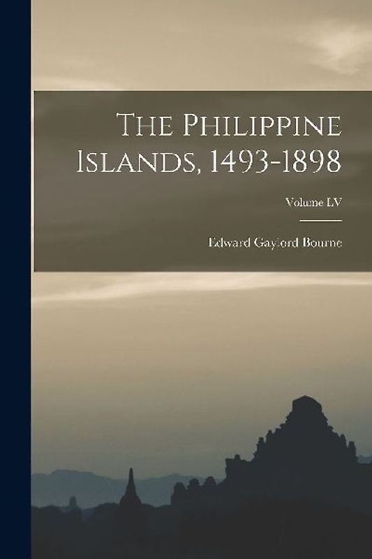 The Philippine Islands, 1493-1898; Volume LV
