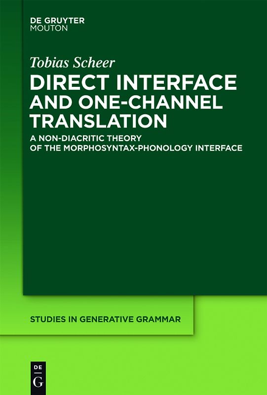 Tobias Scheer: A Lateral Theory of Phonology / Direct Interface and One-Channel Translation