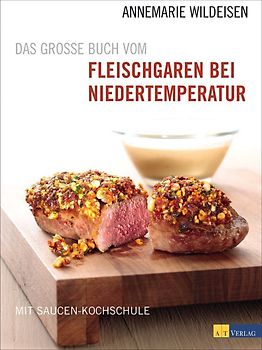 Das grosse Buch vom Fleischgaren bei Niedertemperatur