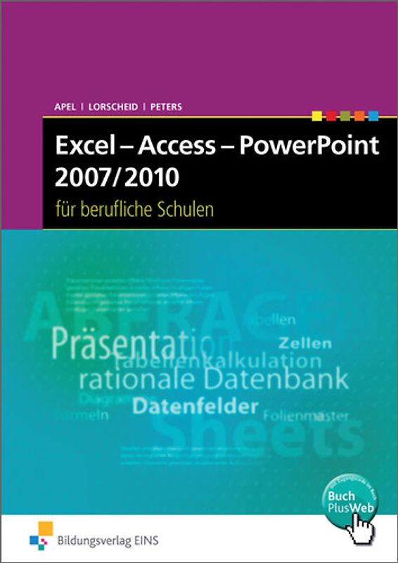 Excel - Access - PowerPoint 2007/2010 für Berufliche Schulen