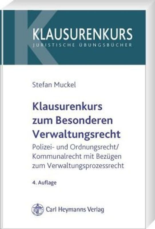 Klausurenkurs zum Besonderen Verwaltungsrecht (Polizei- und Ordnungsrecht /Kommunalrecht mit Bezügen zum Verwaltungsprozessrecht)